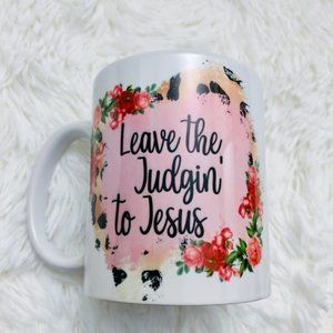 Leave The Judgin' To Jesus Coffee Mug